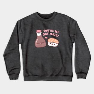 Cute Soy Sauce And Sushi You Are My Soy Mate Pun Crewneck Sweatshirt